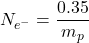 \[N_{e^-} = \frac{0.35}{m_p}\]