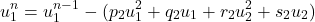 \begin{equation*}u_1^{n} = u_1^{n-1} - ( p_2 u_1^2 + q_2 u_1 + r_2 u_2^2 + s_2 u_2)\end{equation*}