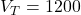 V_T = 1200