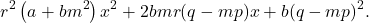 \[r^2 \left(a + bm^2\right) x^2 + 2bmr(q - mp)x + b(q - mp)^2.\]