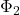 \Phi_2