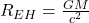 R_{EH} = \frac{GM}{c^2}
