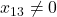 x_{13} \neq 0
