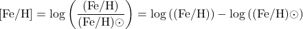 \begin{equation*}\text{[Fe/H]} = \log \left( \frac{\text{(Fe/H)}}{\text{(Fe/H)}{\odot}} \right) = \log \left( \text{(Fe/H)} \right) - \log \left( \text{(Fe/H)}{\odot} \right)\end{equation*}