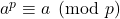 a^{p} \equiv a \pmod p