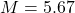 M=5.67