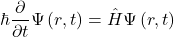 \begin{equation*}\hbar\frac{\partial}{\partial t}\Psi\left(r,t\right)=\hat{H}\Psi\left(r,t\right)\end{equation*}