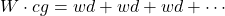 \begin{equation*}W \cdot cg=wd+wd+wd+ \cdots\end{equation*}