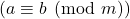 (a \equiv b \pmod{m})