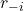 r_{-i}