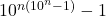 10^{n(10^n-1)}-1