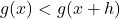 g(x)<g(x+h)