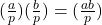 (\frac{a}{p}) (\frac{b}{p}) = (\frac{ab}{p})