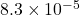 8.3 \times 10^{-5}