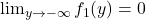 \lim_{y \to -\infty} f_1(y) = 0