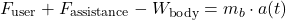 \begin{equation*}F_{\text{user}} + F_{\text{assistance}} - W_{\text{body}} = m_b \cdot a(t) \end{equation*}