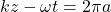 kz - \omega t = 2\pi a