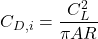 \begin{equation*}C_{D,i} = \frac{C_{L}^{2}}{\pi AR}\end{equation*}