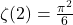 \zeta(2) = \frac{\pi^2}{6}