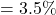 = 3.5\%