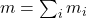 m = \sum_i m_i