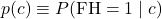 \[p(c) \equiv P(\text{FH} = 1 \mid c)\]