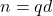 n=q d
