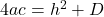 4ac = h^2 + D