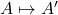 A \mapsto A'