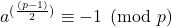 a^{(\frac{(p-1)}{2})} \equiv -1 \pmod p
