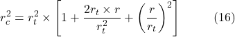 \[r_c^2 = r_t^2 \times \left[1 + \frac{2r_t \times r}{r_t^2} + \left(\frac{r}{r_t}\right)^2 \right] \hspace{10mm} \text{(16)}\]