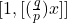 [1,[(\frac{q}{p}) x]]
