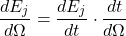 \begin{equation*}\frac{d E_j}{d \Omega}=\frac{d E_j}{d t} \cdot \frac{d t}{d \Omega}\end{equation*}