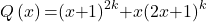 Q\left(x\right)\mathrm{=}{\left(x\mathrm{+}1\right)}^{2k}\mathrm{+}x{\left(2x\mathrm{+}1\right)}^k