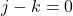 j-k=0