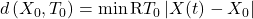 d\left(X_0, T_0\right)=\min {\mathrm{R} T_0}\left|X(t)-X_0\right|