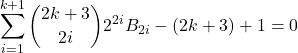 \[\sum_{i=1}^{k+1} {{2k+3}\choose{2i}}2^{2i}B_{2i} - (2k+3) + 1 = 0\]