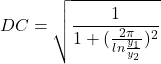 \[DC = \sqrt{\frac{1}{1+(\frac{2 \pi}{ln\frac{y_{1}}{y_{2}}})^{2}}}\]
