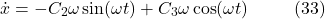 \[\dot{x} = -C_2 \omega \sin(\omega t) + C_3 \omega \cos(\omega t) \hspace{10mm} \text{(33)}\]