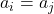 a_i = a_j