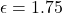 \epsilon = 1.75