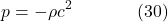 \[p=-\rho c^2 \hspace{40pt} \text{(30)}\]