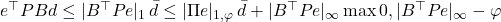 e^{\top} P B d \le |B^{\top}P e|_{1}\,\bar d \le | \Pi e |_{1,\varphi}\,\bar d + |B^{\top}Pe|_{\infty}\max{0,|B^{\top}Pe|_{\infty}-\varphi}