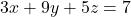3x + 9y + 5z = 7