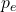 p_e