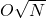 O\sqrt{N}