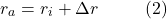 \[r_a = r_i + \Delta r \hspace{10mm} \text{(2)}\]