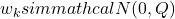 w_k sim mathcal{N}(0, Q)
