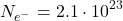 \[N_{e^-} = 2.1 \cdot 10^{23}\]