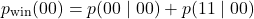\begin{equation*}p_{\text{win}} (00)=p(00\mid00)+p(11\mid00)\end{equation*}